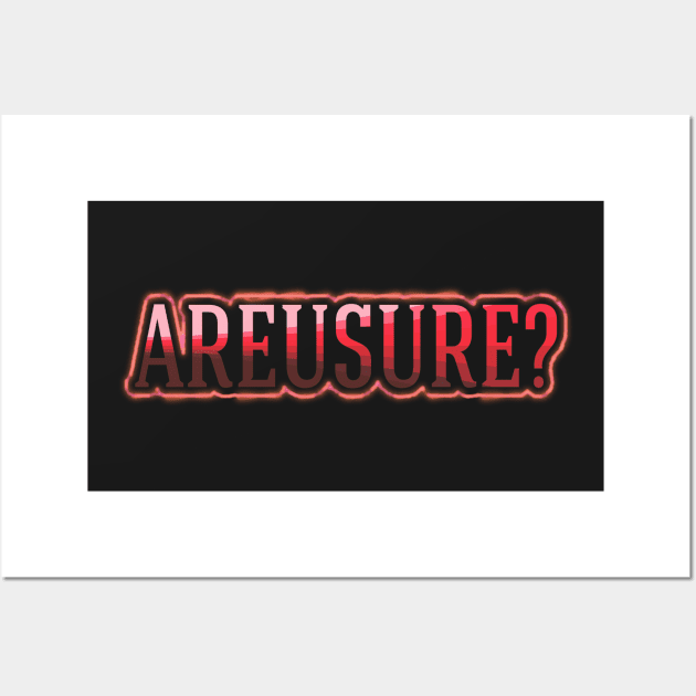 Areusure? Wall Art by sfajar